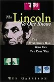 Garrison, Webb: The Lincoln No One Knows