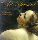 Westheimer, Ruth: The Art of Arousal Westheimer, Ruth: The Art of Arousal