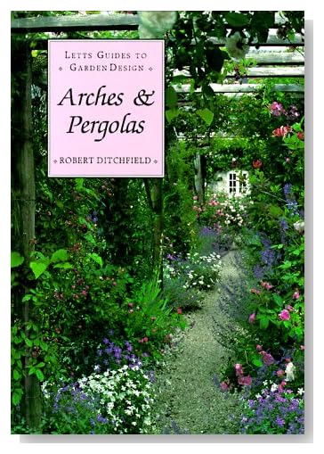 Arches & Pergolas (Letts Guides to Garden Design) [Hardcover]