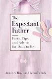 Ash, Jennifer: The Expectant Father: Facts, Tips and Advice for Dads-To-Be