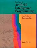Norvig, Peter: Paradigms of Artificial Intelligence Programming: Case Studies in Common Lisp