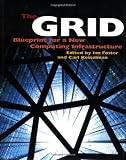 Foster, Ian: The Grid: Blueprint for a New Computing Infrastructure