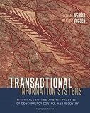 Vossen, Gottfried: Transactional Information Systems: Theory, Algorithms, and the Practice of Concurrency Control and Recovery