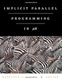Nikhil, Rishiyur S.: Implicit Parallel Programming in PH