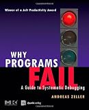Zeller, Andreas: Why Programs Fail: A Guide to Systematic Debugging