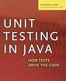 Link, Johannes: Unit Testing in Java: How Tests Drive the Code