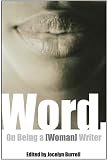 Word: On Being a Woman Writer (1558614672) by Burrell, Jocelyn Burrell, Jocelyn: Word: On Being a Woman Writer