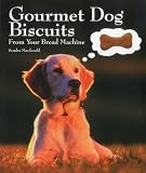 MacDonald, Sondra: Gourmet Dog Biscuits: From Your Bread Machine