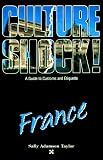 Taylor, Sally A.: Culture Shock: France Taylor, Sally A.: Culture Shock: France