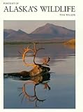 Walker, Tom: Portrait of Alaska's Wildlife Walker, Tom: Portrait of Alaska's Wildlife