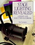 Cunningham, Glen: Stage Lighting Revealed: A Design and Execution Handbook Cunningham, Glen: Stage Lighting Revealed: A Design and Execution Handbook