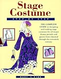Kidd, Mary T.: Stage Costume Step-By-Step: The Complete Guide to Designing and Making Stage Costumes for All Major Drama Periods and Genres from Classical Through the Twentieth Century Kidd, Mary T.: Stage Costume Step-By-Step: The Complete Guide to Designing and Making Stage Costumes for All Major Drama Periods and Genres from Classical Through the Twentieth Century