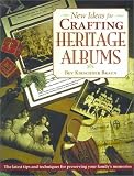 Braun, Bev: New Ideas for Crafting Heritage Albums