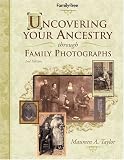 Taylor, Maureen A.: Uncovering Your Ancestry Through Family Photographs