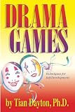 Dayton, Tian: Drama Games: Techniques for Self-Development