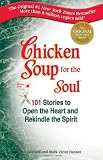 Chicken Soup for the Soul: 101 Stories to Open the Heart & Rekindle the Spirit (155874262X) by Hansen, Mark Victor Hansen, Mark Victor: Chicken Soup for the Soul: 101 Stories to Open the Heart & Rekindle the Spirit