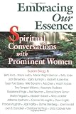 Kubler-Ross, Elisabeth: Embracing Our Essence: Spiritual Conversations With Prominent Women Kubler-Ross, Elisabeth: Embracing Our Essence: Spiritual Conversations With Prominent Women