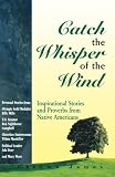 James, Cheewa: Catch the Whisper of the Wind: Collected Stories and Proverbs from Native Americans James, Cheewa: Catch the Whisper of the Wind: Collected Stories and Proverbs from Native Americans