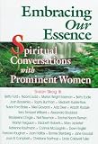 Skog, Susan: Embracing Our Essence: Conversations With Prominent Women Skog, Susan: Embracing Our Essence: Conversations With Prominent Women