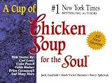 Hansen, Mark Victor: A Cup of Chicken Soup for the Soul: Stories to Open the Heart and Rekindle the Spirit