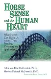 McCormick, Adele Von Rust: Horse Sense and the Human Heart: What Horses Can Teach Us About Trust, Bonding, Creativity and Spirituality