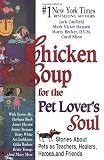 Canfield, Jack L.: Chicken Soup for the Pet Lover's Soul: Stories about Pets As Teachers, Healers, Heroes and Friends Canfield, Jack L.: Chicken Soup for the Pet Lover's Soul: Stories about Pets As Teachers, Healers, Heroes and Friends