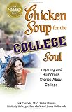 Hansen, Mark Victor: Chicken Soup for the College Soul: Inspiring and Humorous Stories About College Hansen, Mark Victor: Chicken Soup for the College Soul: Inspiring and Humorous Stories About College