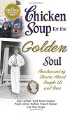Chicken Soup for the Golden Soul: Heartwarming Stories for People 60 and over (1558747257) by Hansen, Mark Victor Hansen, Mark Victor: Chicken Soup for the Golden Soul: Heartwarming Stories for People 60 and over
