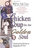 Chicken Soup for the Golden Soul: Heartwarming Stories for People 60 and Over (1558747265) by Canfield, Jack L. Canfield, Jack L.: Chicken Soup for the Golden Soul: Heartwarming Stories for People 60 and Over