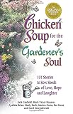Chicken Soup for the Gardener's Soul: 101 Stories to Sow Seeds of Love, Hope and Laughter (1558748865) by Hansen, Mark Victor Hansen, Mark Victor: Chicken Soup for the Gardener's Soul: 101 Stories to Sow Seeds of Love, Hope and Laughter