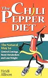 Allison, Heidi: The Chili Pepper Diet: The Natural Way to Control Cravings, Boost Metabolism and Lose Weight