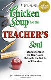 Hansen, Mark Victor: Chicken Soup for the Teacher's Soul: Stories to Open the Hearts and Rekindle the Spirits of Educators