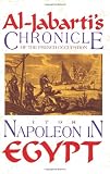 Al-Jabarti, Sheik: Napoleon in Egypt: Al-Jabarti's Chronicle of the French Occupation, 1798 Al-Jabarti, Sheik: Napoleon in Egypt: Al-Jabarti's Chronicle of the French Occupation, 1798