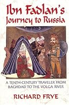 Ibn Fadlan's Journey To Russia by Ahmad ibn&hellip;