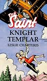 Charteris, Leslie: Knight Templar Charteris, Leslie: Knight Templar