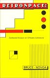 Bruce-Novoa: Retrospace: Collected Essays on Chicano Literature Theory and History Bruce-Novoa: Retrospace: Collected Essays on Chicano Literature Theory and History