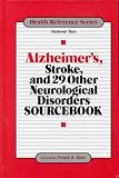 Bair, Frank E.: Alzheimer'S, Stroke, and 29 Other Neurological Disorders Sourcebook: Basic Info for the Layperson on 31 Diseases or Disorders Affecting Bair, Frank E.: Alzheimer'S, Stroke, and 29 Other Neurological Disorders Sourcebook: Basic Info for the Layperson on 31 Diseases or Disorders Affecting