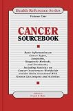 National Cancer Institute (U.S.): Cancer Sourcebook: Basic Information on Cancer Types, Symptoms, Diagnostic Methods, and Treatments, Including Statistics on Cancer Occurrences World National Cancer Institute (U.S.): Cancer Sourcebook: Basic Information on Cancer Types, Symptoms, Diagnostic Methods, and Treatments, Including Statistics on Cancer Occurrences World