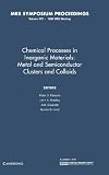 Chianelli, R.R.: Chemical Processes in Inorganic Materials: Metal and Semiconductor Clusters and Colloids Symposium Held April 27-29, 1992, San Francisco, Californi Chianelli, R.R.: Chemical Processes in Inorganic Materials: Metal and Semiconductor Clusters and Colloids Symposium Held April 27-29, 1992, San Francisco, Californi