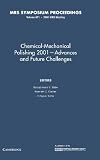 Materials Research Society: Chemical-Mechanical Polishing 2001: Advantages and Future Challenges Symposium Held April 18-20, 2001, San Francisco, California, U.S.A. Materials Research Society: Chemical-Mechanical Polishing 2001: Advantages and Future Challenges Symposium Held April 18-20, 2001, San Francisco, California, U.S.A.