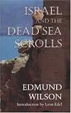 Wilson, Edmund: Israel and the Dead Sea Scrolls Wilson, Edmund: Israel and the Dead Sea Scrolls