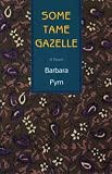 Some Tame Gazelle (1559212640) by Pym, Barbara Pym, Barbara: Some Tame Gazelle