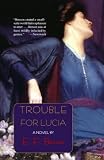 Benson, E. F.: Trouble for Lucia Benson, E. F.: Trouble for Lucia