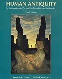 Feder, Kenneth L.: Human Antiquity: An Introduction to Physical Anthropology and Archaeology Feder, Kenneth L.: Human Antiquity: An Introduction to Physical Anthropology and Archaeology