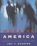 Wharton, Amy S.: Working in America: Continuity, Conflict, and Change Wharton, Amy S.: Working in America: Continuity, Conflict, and Change