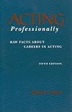 Cohen, Robert: Acting Professionally: Raw Facts About Careers in Acting Cohen, Robert: Acting Professionally: Raw Facts About Careers in Acting