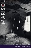 Rivera, Jose: Marisol and Other Plays Rivera, Jose: Marisol and Other Plays