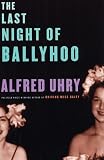 Uhry, Alfred: The Last Night of Ballyhoo Uhry, Alfred: The Last Night of Ballyhoo