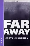 Churchill, Caryl: Far Away Churchill, Caryl: Far Away