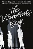 Bogart, Anne: The Viewpoints Book: A Practical Guide to Viewpoints and Composition Bogart, Anne: The Viewpoints Book: A Practical Guide to Viewpoints and Composition
